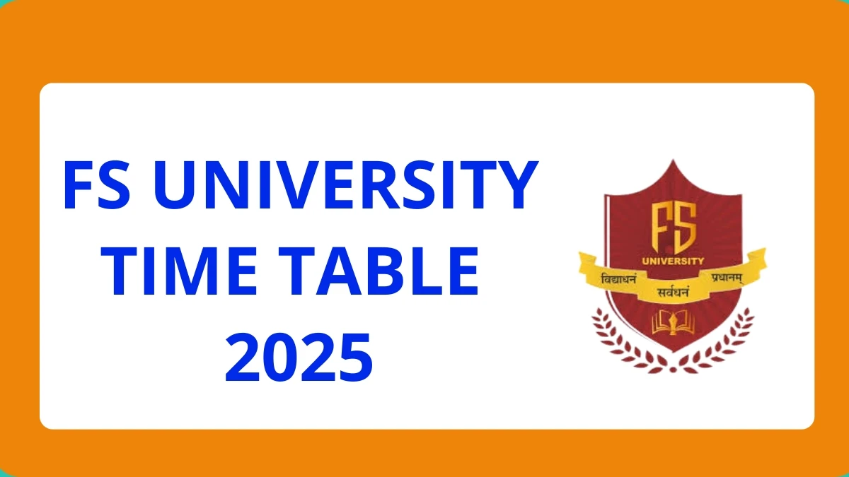 FS University Time Table 2025 Announced @ fsu.edu.in Details Here