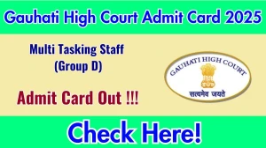 Gauhati High Court Multi Tasking Staff (Group D) Admit Card 2025 OUT Download Hall Ticket at ghconline.gov.in