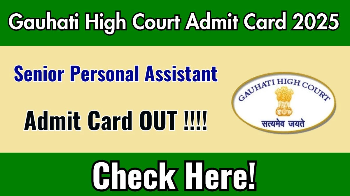 Gauhati High Court Senior Personal Assistant Admit Card 2025 OUT Download Hall Ticket at ghconline.gov.in