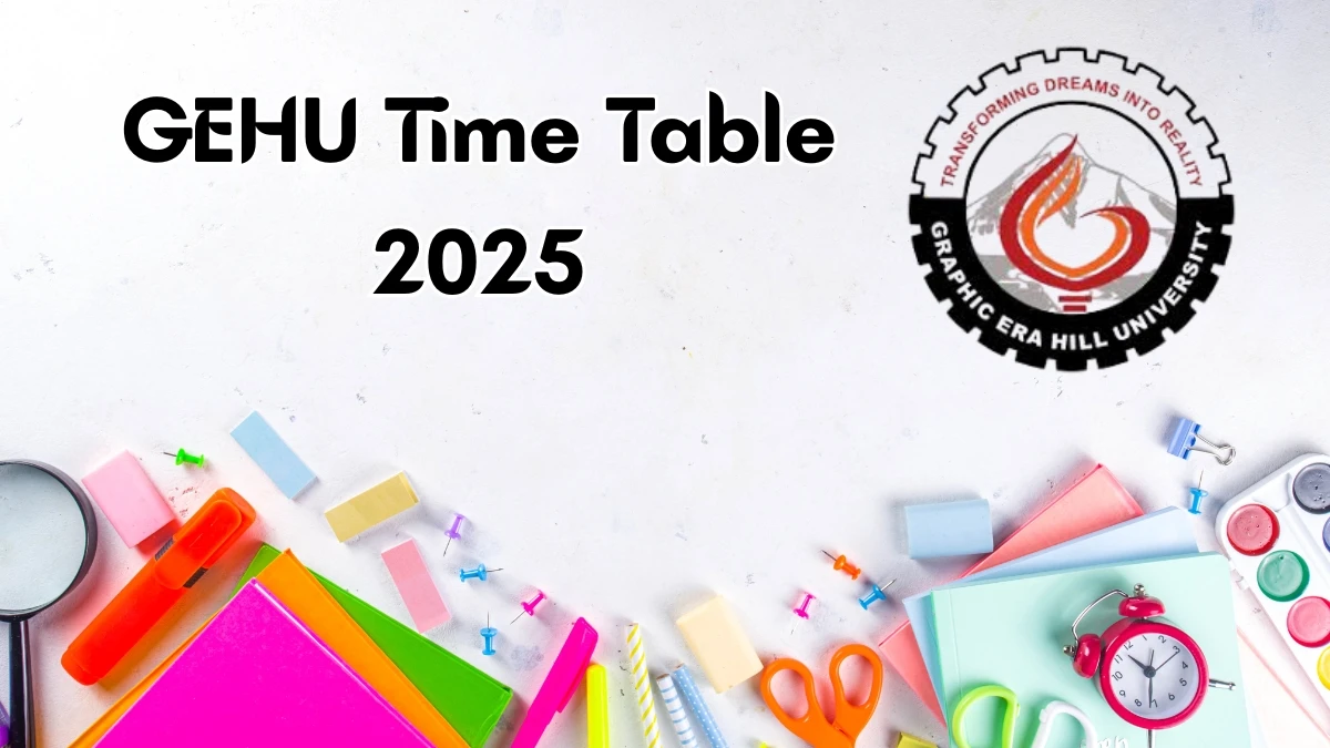 GEHU Time Table 2025 Announced for B.Com @ gehu.ac.in Details Here