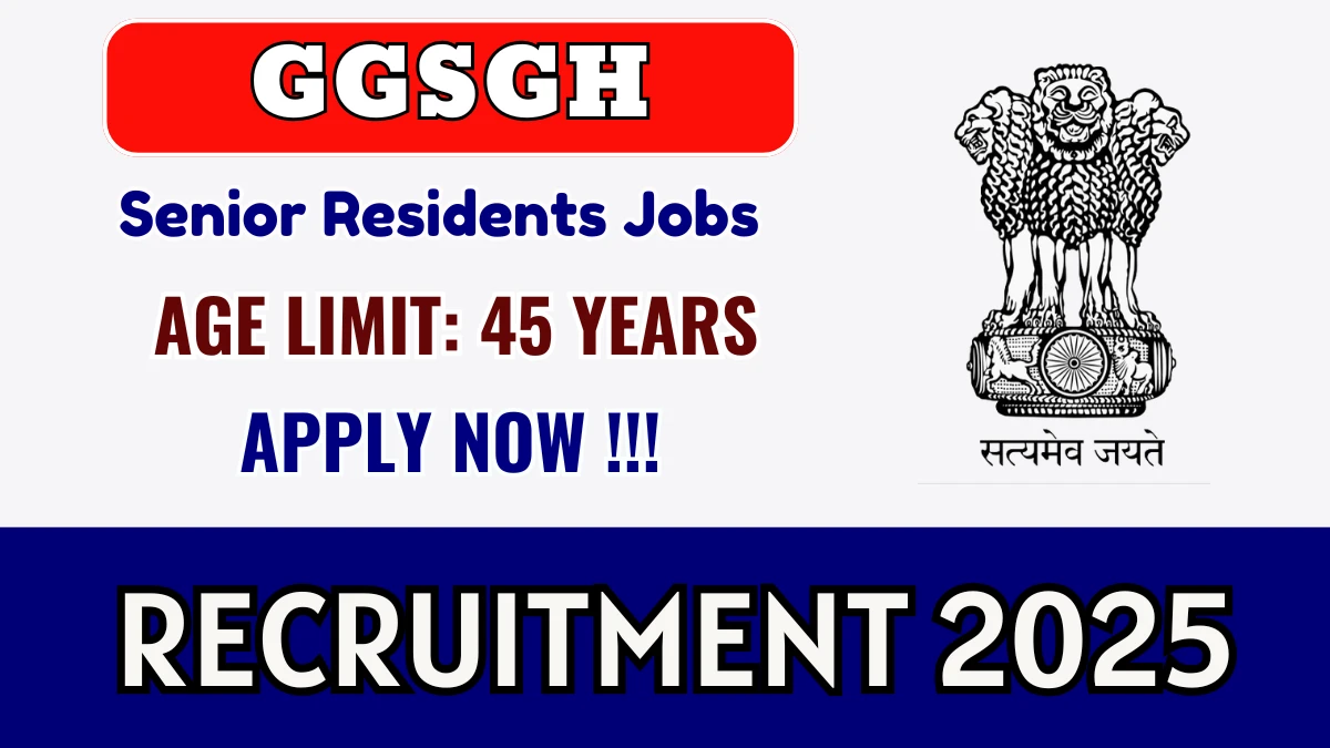GGSGH Senior Residents Recruitment 2025 – Walk in for 10 Posts