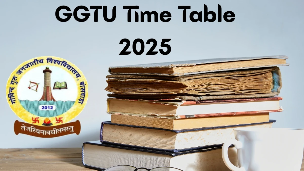 GGTU Time Table 2025 Announced for UG and PG Course @ ggtu.ac.in Details Here