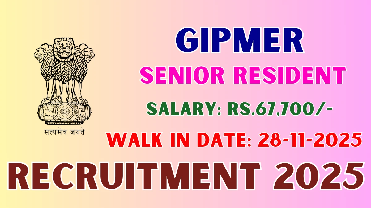 GIPMER Senior Resident Recruitment 2025 – Walk in
