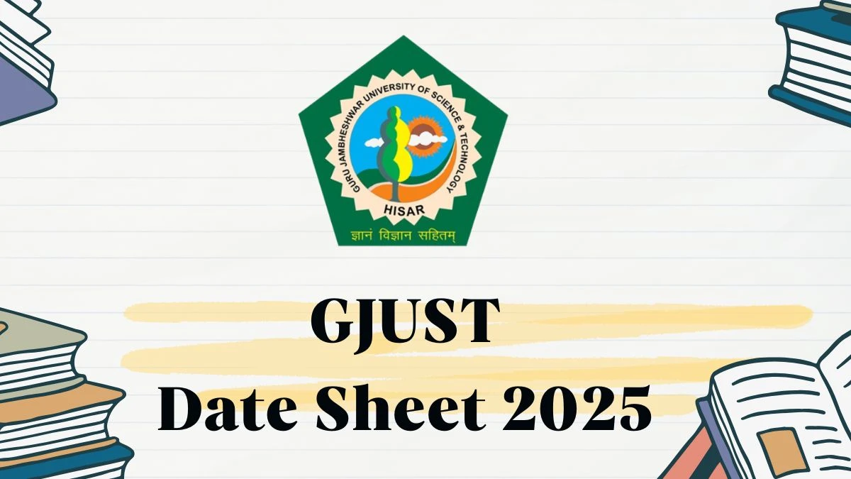 GJUST Date Sheet 2025 Announced For B.A, B.Sc and M.Sc @ gjust.ac.in Details Here