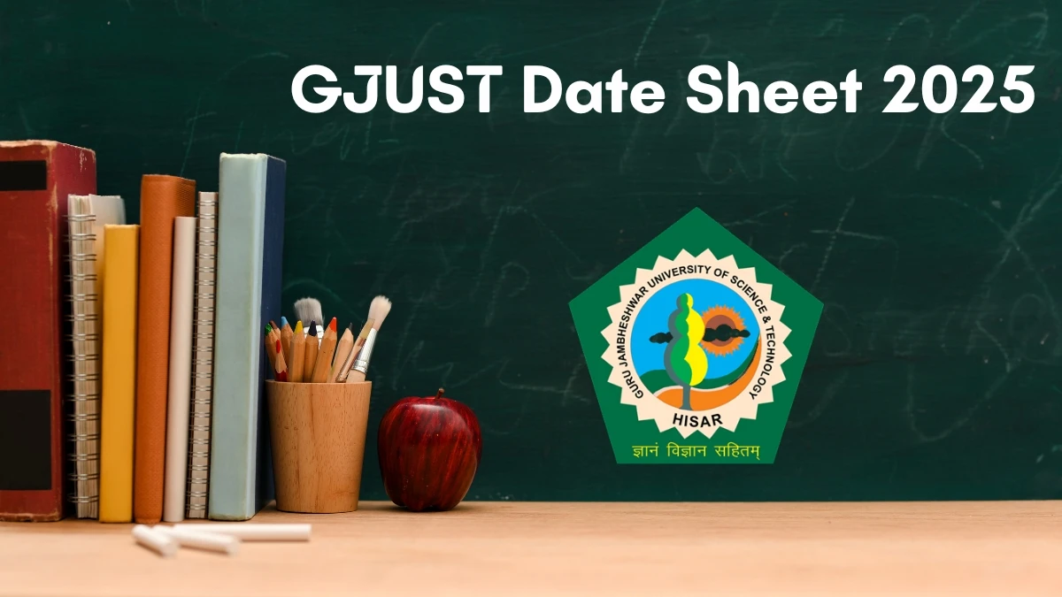 GJUST Date Sheet 2025 Announced For B.Sc, M.Pharma, B.Pharma and B.A @ gjust.ac.in Details Here
