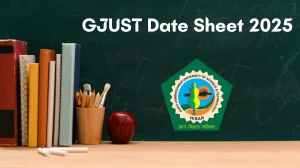 GJUST Date Sheet 2025 Announced For B.Tech, M.Tech and M.Sc @ gjust.ac.in Details Here