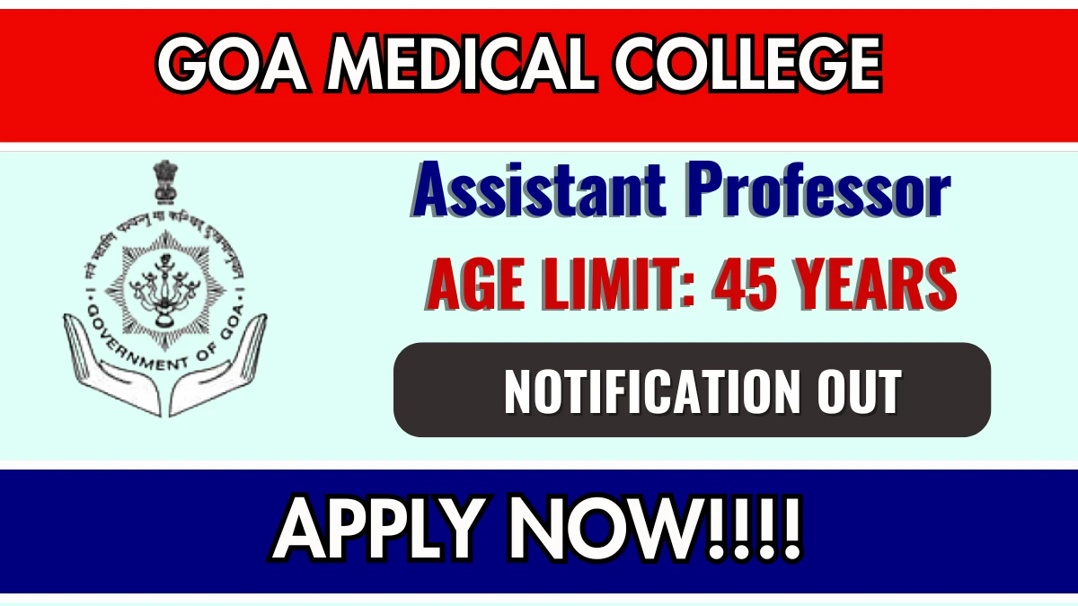Goa Medical College Assistant Professor Recruitment 2025 – Apply Online for 01 Posts