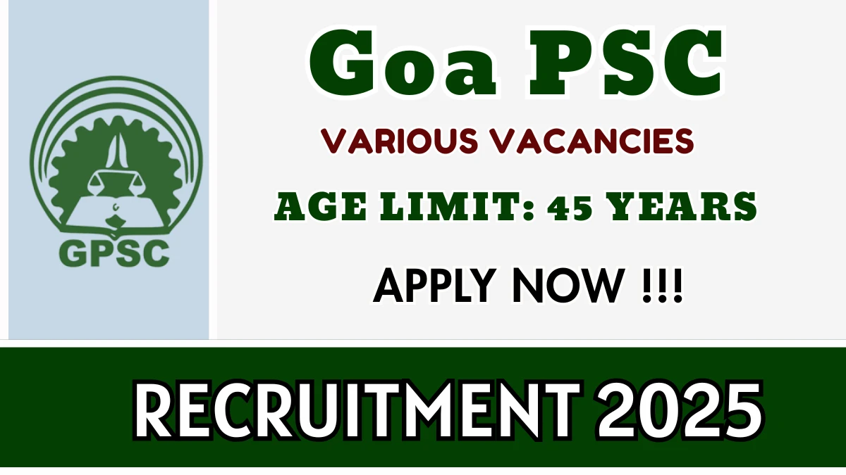 Goa PSC Recruitment 2025 - Apply Online for 08 Assistant Professor, Scientific Officer and More Posts
