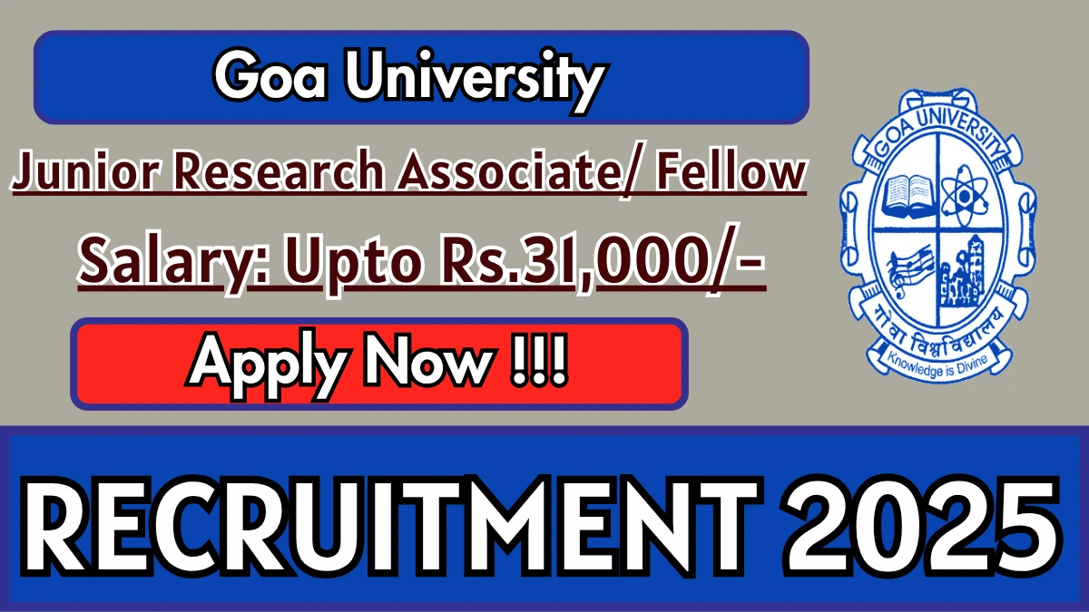 Goa University Recruitment 2025 - Apply Offline for 01 Junior Research Associate/ Fellow Posts