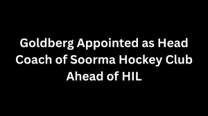 Goldberg Appointed as Head Coach of Soorma Hockey Club Ahead of HIL