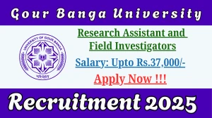 Gour Banga University Research Assistant and Field Investigators Recruitment 2025 - Apply Offline