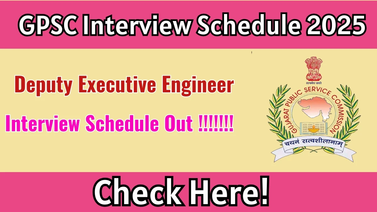GPSC Deputy Executive Engineer (Civil) Interview Schedule 2025 Released Check Date Details at gpsc.gujarat.gov.in