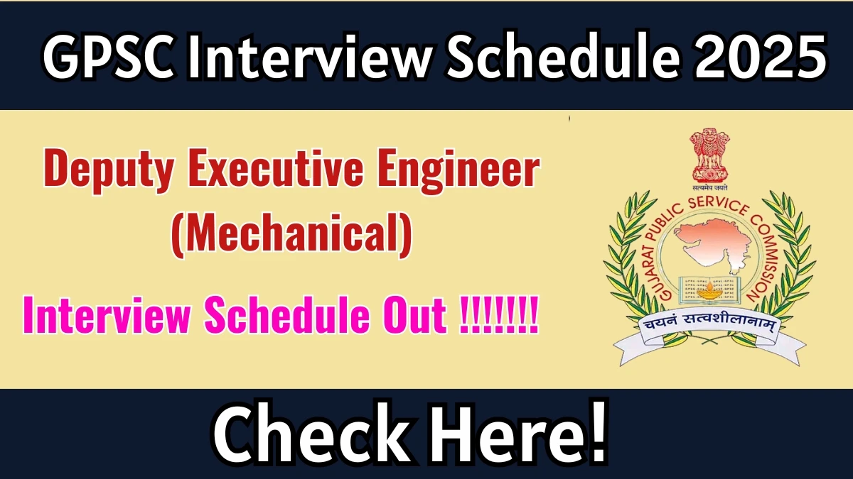 GPSC Deputy Executive Engineer (Mechanical) Interview Schedule 2025 Released Check Date Details at gpsc.gujarat.gov.in