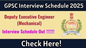 GPSC Deputy Executive Engineer (Mechanical) Interview Schedule 2025 Released Check Date Details at gpsc.gujarat.gov.in