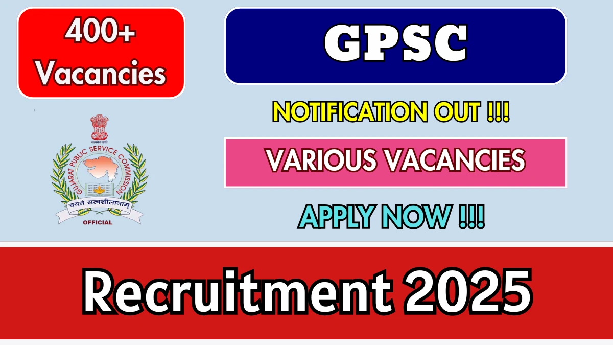 GPSC Recruitment 2025 (Short Notice) - Apply Online for 425 Administrative Officer, Veterinary Officer and More Posts