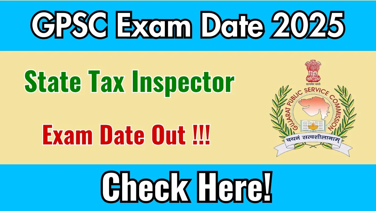 GPSC State Tax Inspector Exam Date 2025 Out for 323 Posts at gpsc.gujarat.gov.in Check Details Here