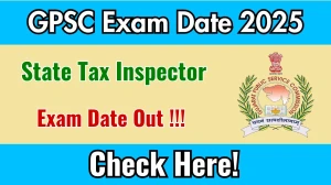 GPSC State Tax Inspector Exam Date 2025 Out for 323 Posts at gpsc.gujarat.gov.in Check Details Here