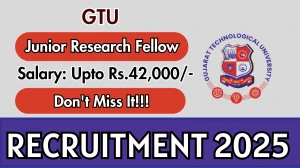 GTU Junior Research Fellow Recruitment 2025 - Apply Offline