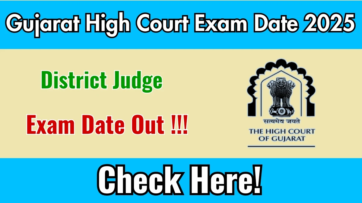 Gujarat High Court District Judge Exam Date 2025 Announced – Check Details at gujarathighcourt.nic.in