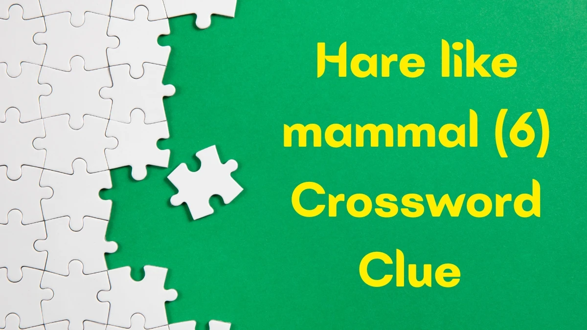 Hare like mammal Crossword Clue Irish Daily Mail Quick 6 letters Answer