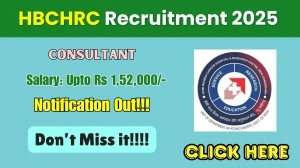 HBCHRC Consultant Recruitment 2025 – Walk in for 01 Posts