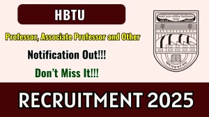 HBTU Recruitment 2025 - Apply Online for 28 Professor, Associate Professor and Other Posts HBTU Recruitment 2025 - Apply Online for 28 Professor, Associate Professor and Other Posts