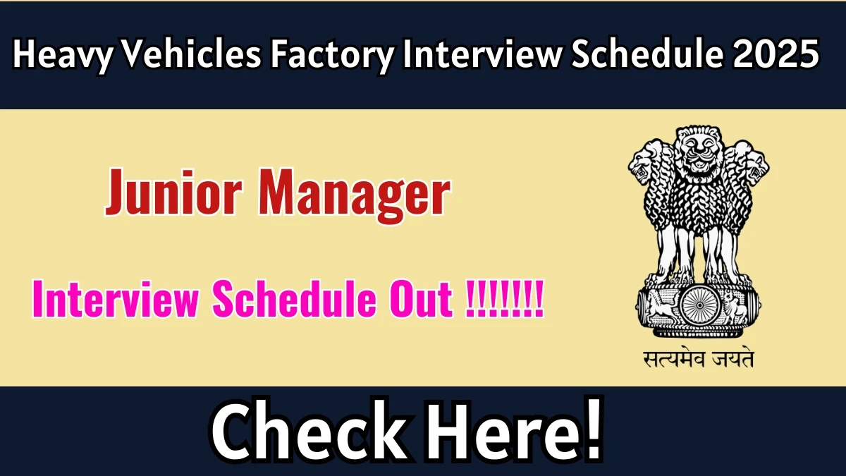 Heavy Vehicles Factory Junior Manager Interview Schedule 2025 Released Check Date Details at ddpdoo.gov.in