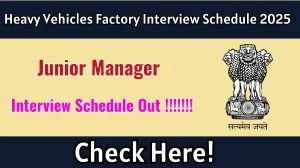 Heavy Vehicles Factory Junior Manager Interview Schedule 2025 Released Check Date Details at ddpdoo.gov.in