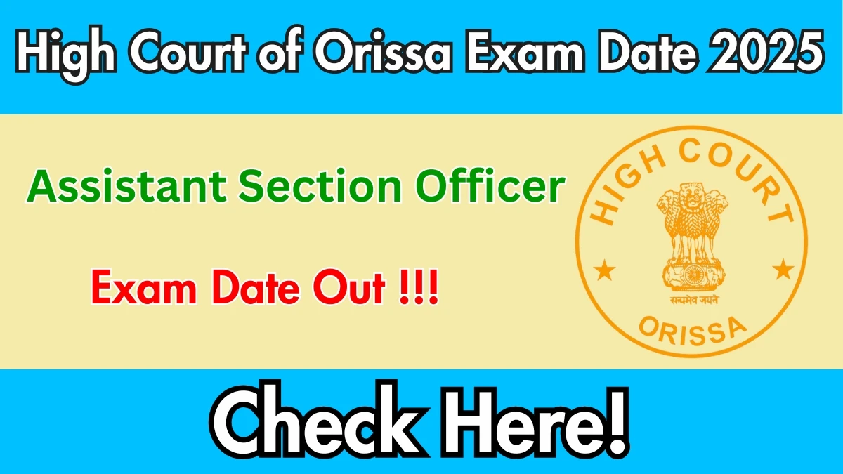 High Court of Orissa Assistant Section Officer Mains Exam Date 2025 Out for 147 Posts at orissahighcourt.nic.in Check Admit Card Details Here