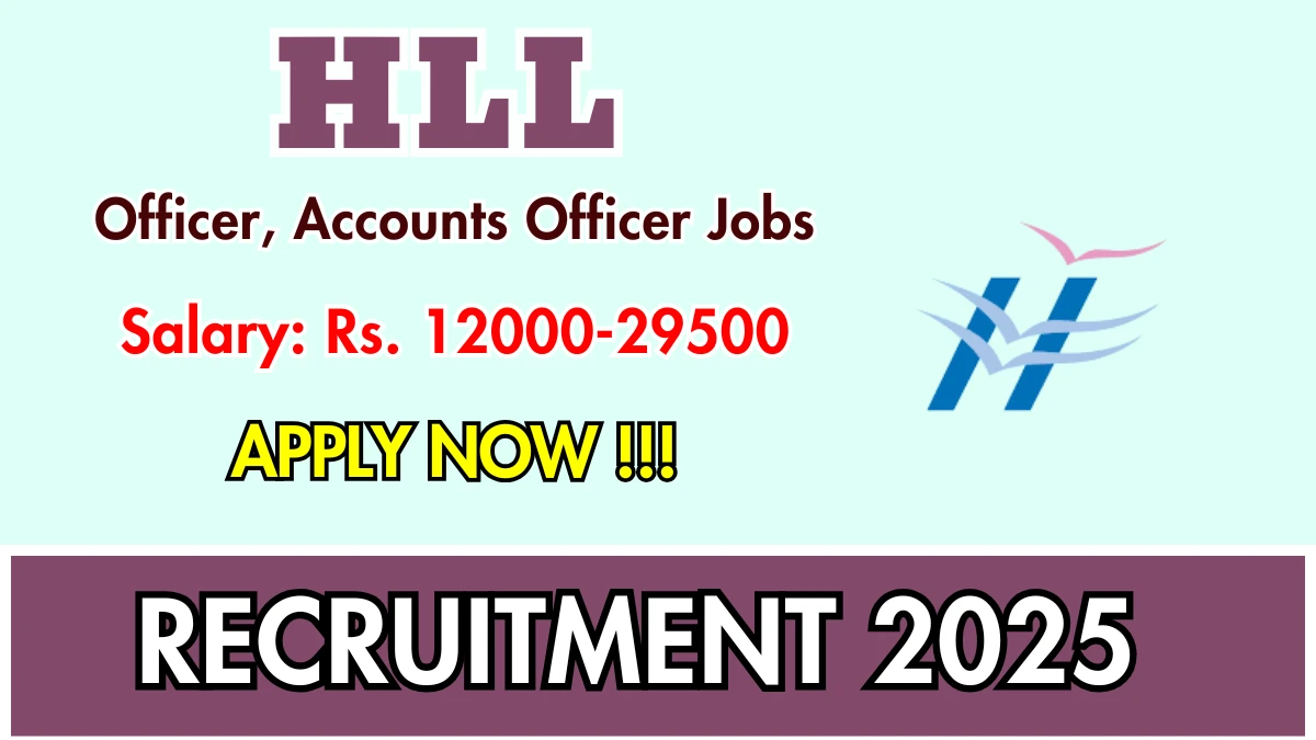 HLL Recruitment 2025 - Apply Offline for 02 Officer, Accounts Officer Posts