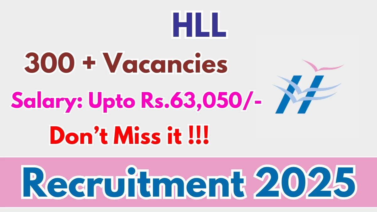 HLL Recruitment 2025 - Apply Offline for 354 Senior Dialysis Technician, Central Project Coordinator and More Posts