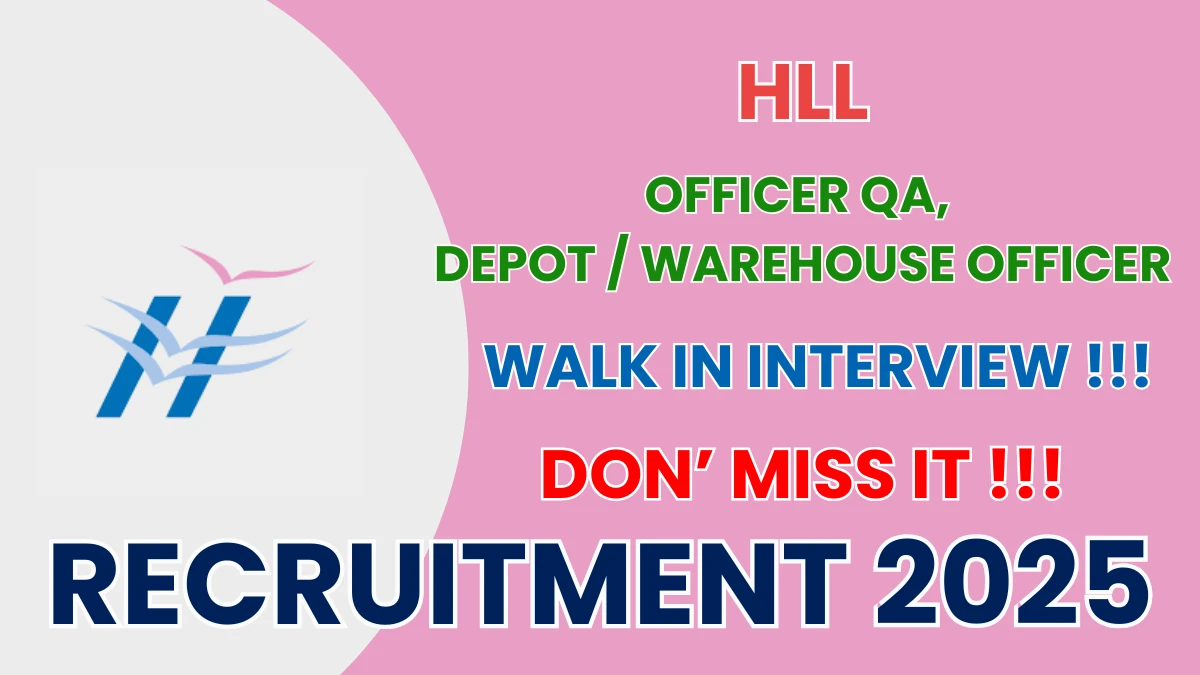 HLL Recruitment 2025 – Walk in for 04 Officer QA, Depot / Warehouse Officer Posts