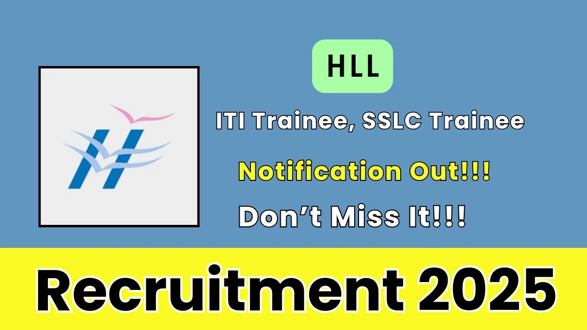 HLL Recruitment 2025 – Walk in for ITI Trainee, SSLC Trainee Posts