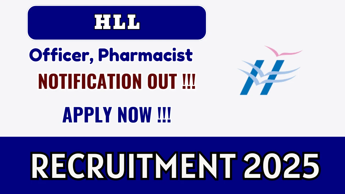 HLL Recruitment 2025 – Walk in for Officer, Pharmacist Posts