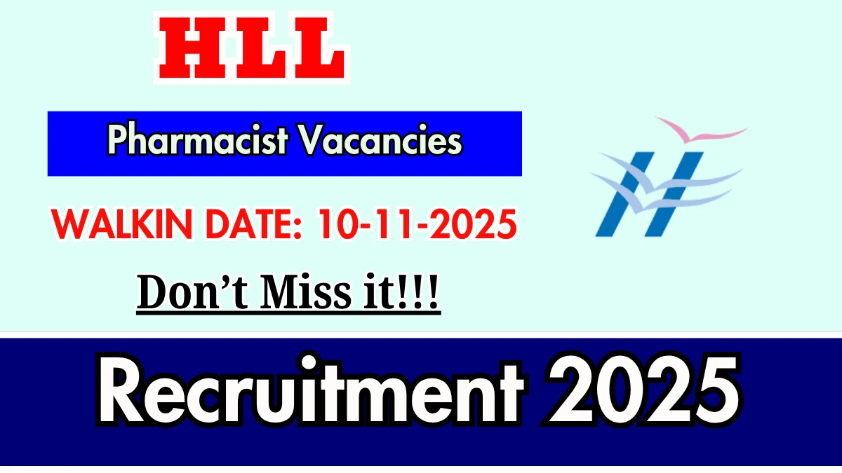 HLL Recruitment 2025 – Walk in for Pharmacist, Assistant Pharmacist Posts