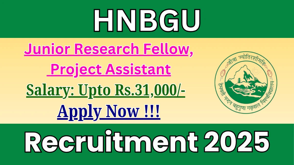 HNBGU Recruitment 2025 - Apply Offline for 03 Junior Research Fellow, Project Assistant Posts