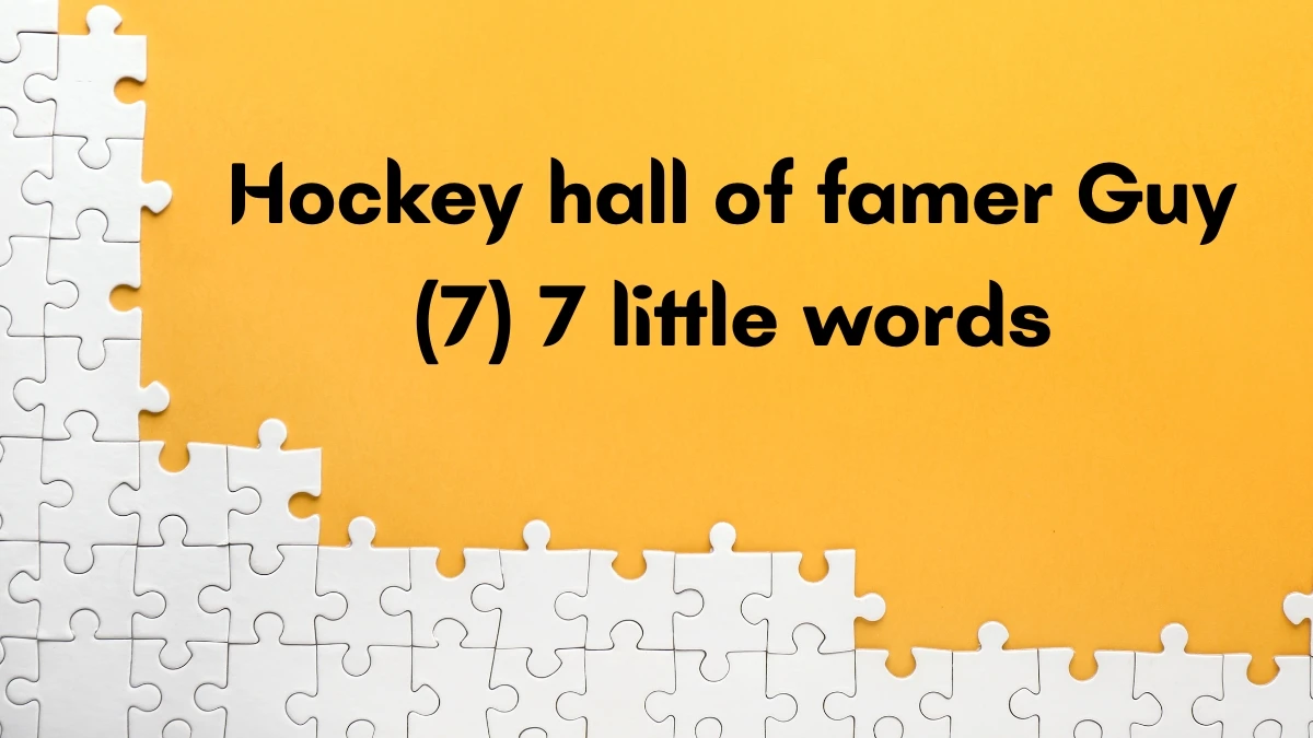 Hockey hall of famer Guy 7 Little Words 7 letters Answer