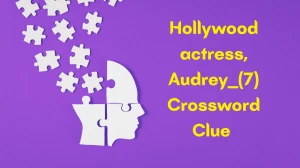 Hollywood actress, Audrey ___ Crossword Clue Irish Daily Mail Quick 7 letters An...