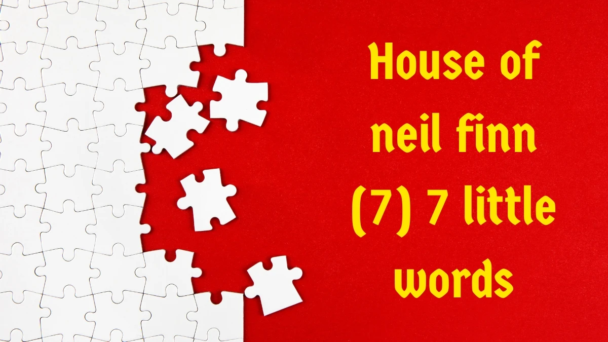 House of neil finn 7 Little Words 7 letters Answer