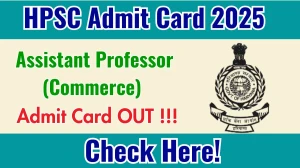 HPSC Assistant Professor (Commerce) Admit Card 2025 OUT Download Link hpsc.gov.in