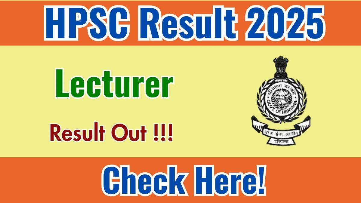 HPSC Lecturer Result 2025 Declared: Download at hpsc.gov.in