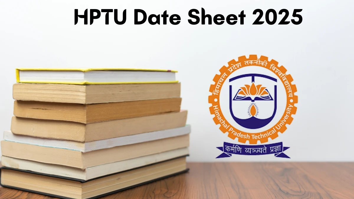 HPTU Date Sheet 2025 Announced for B.Tech, B.Arch,  B.Pharm and More @ himtu.ac.in Details Here