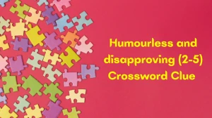 Humourless and disapproving Crossword Clue Irish Daily Mail Quick (2-5) letters ...