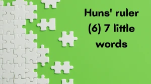 Huns' ruler 7 Little Words 6 letters Answer Huns' ruler 7 Little Words 6 letters Answer