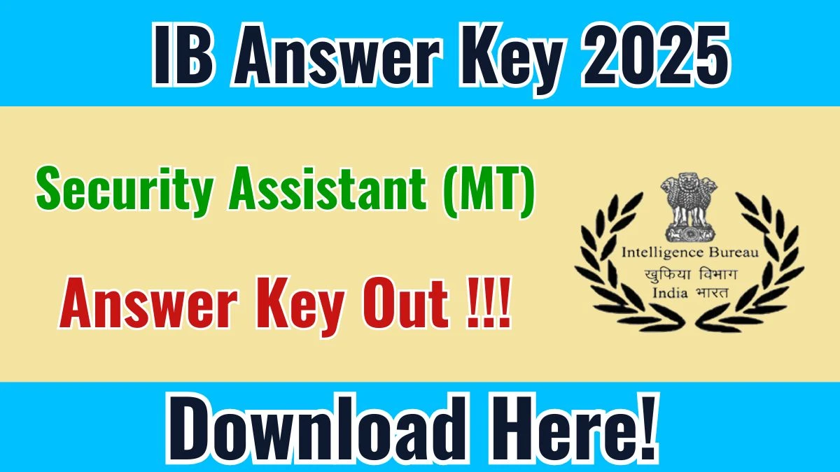 IB Security Assistant (MT) Answer Key 2025 Released - Download Now at mha.gov.in IB Security Assistant (MT) Answer Key 2025 Released - Download Now at mha.gov.in