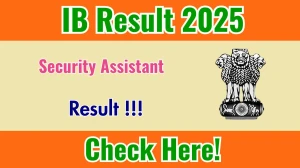 IB Security Assistant Result 2025: Check Release Date and Download PDF