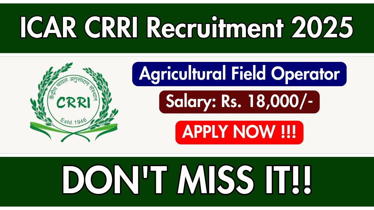 ICAR CRRI Agricultural Field Operator Recruitment 2025 – Walk in for 02 Posts