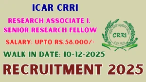 ICAR CRRI Recruitment 2025 – Walk in for 02 Research Associate I, Senior Research Fellow Posts