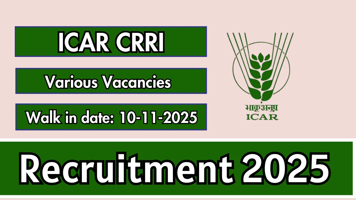 ICAR CRRI Recruitment 2025 – Walk in for 06 SRF, Office Assistant and More Posts