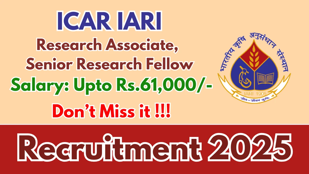 ICAR IARI Recruitment 2025 - Apply Online for 05 Research Associate, Senior Research Fellow Posts